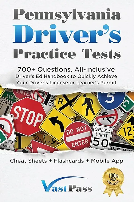 Pennsylvania Driver's Practice Tests: 700+ Questions, All-Inclusive Driver's Ed Handbook to Quickly achieve your Driver's License or Learner's Permit