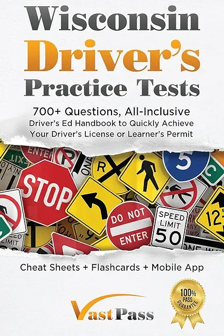 Wisconsin Driver's Practice Tests: 700+ Questions, All-Inclusive Driver's Ed Handbook to Quickly achieve your Driver's License or Learner's Permit (Ch