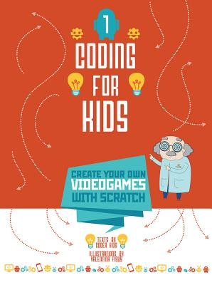 Coding for Kids: Create Your Own Video Games with Scratch