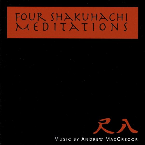 FOUR SHAKUHACHI MEDITATIONS