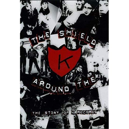 SHIELD AROUND THE K: STORY OF K RECORDS