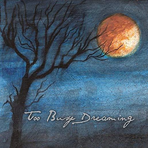 TOO BUSY DREAMING (CDRP)