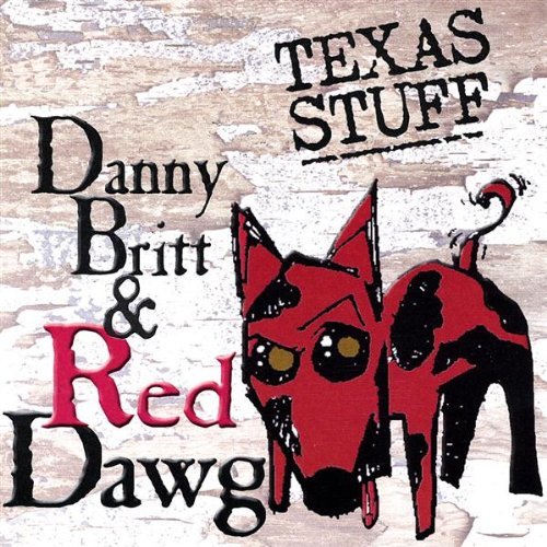 DANNY BRITT & RED DAWG-TEXAS STUFF