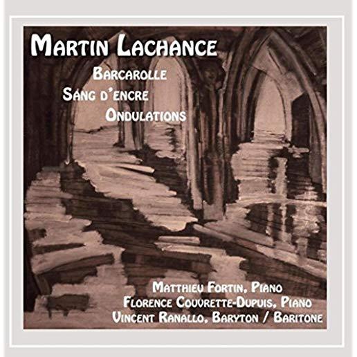MARTIN LACHANCE: BARCAROLLE SANG D'ENCRE