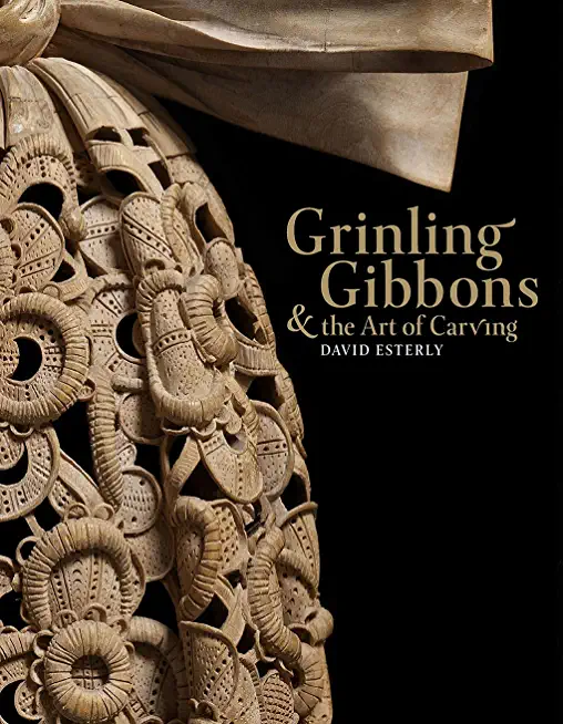 GRINLING GIBBONS AND THE ART OF CARVING (HCVR)