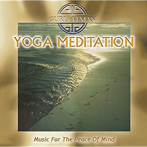 YOGA MEDITATION: MUSIC FOR THE PEACE OF MIND