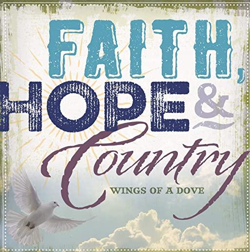 FAITH HOPE & COUNTRY: WINGS OF A DOVE / VAR