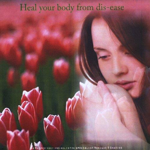 HEAL YOUR BODY FROM DIS-EASE (CDR)