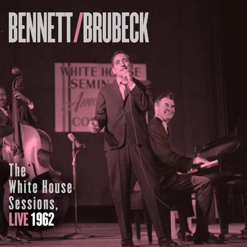 BENNETT & BRUBECK: WHITE HOUSE SESSIONS LIVE 1962