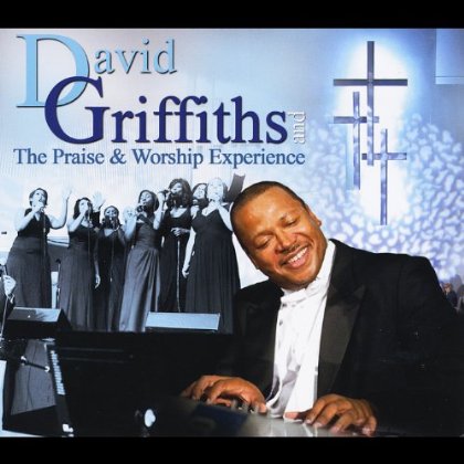 DAVID GRIFFITHS & THE PRAISE & WORSHIP EXPERIENCE