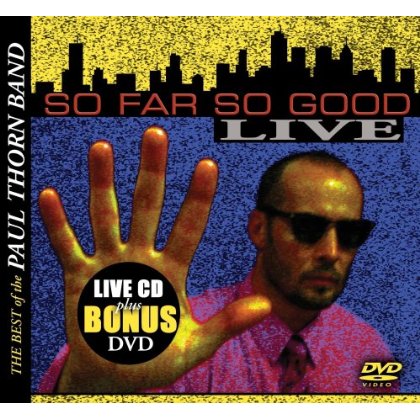 SO FAR SO GOOD: BEST OF THE PAUL THORN BAND LIVE