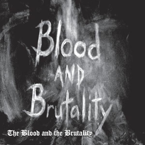 BLOOD & THE BRUTALITY