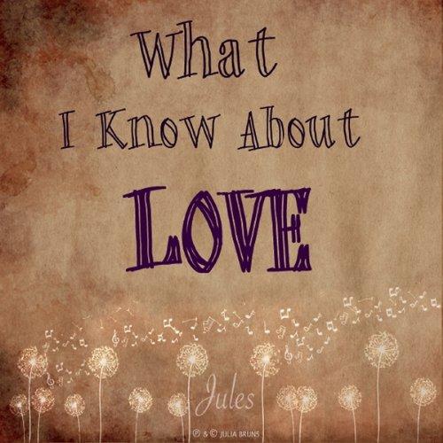 WHAT I KNOW ABOUT LOVE