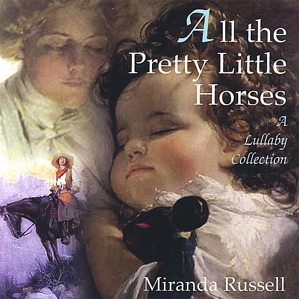 ALL THE PRETTY LITTLE HORSES-A LULLABY COLLECTION