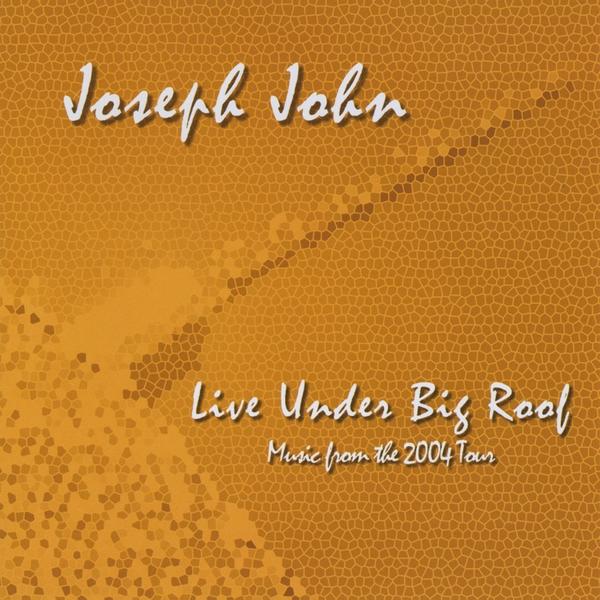 LIVE UNDER BIG ROOF: MUSIC FROM THE 2004 TOUR