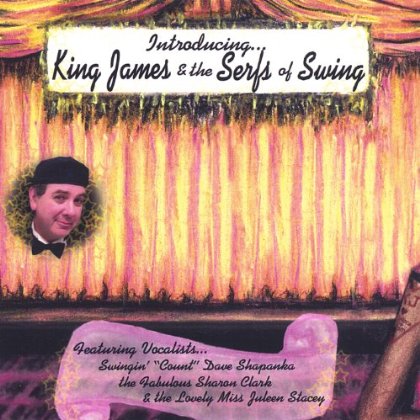 INTRODUCING KING JAMES & THE SERFS OF SWING