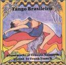 TANGO BRASILEIRO - PIANO WORKS OF ERNESTO NAZARETH