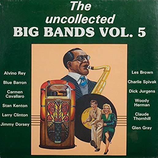 UNCOLLECTED BIG BANDS 5 / VARIOUS