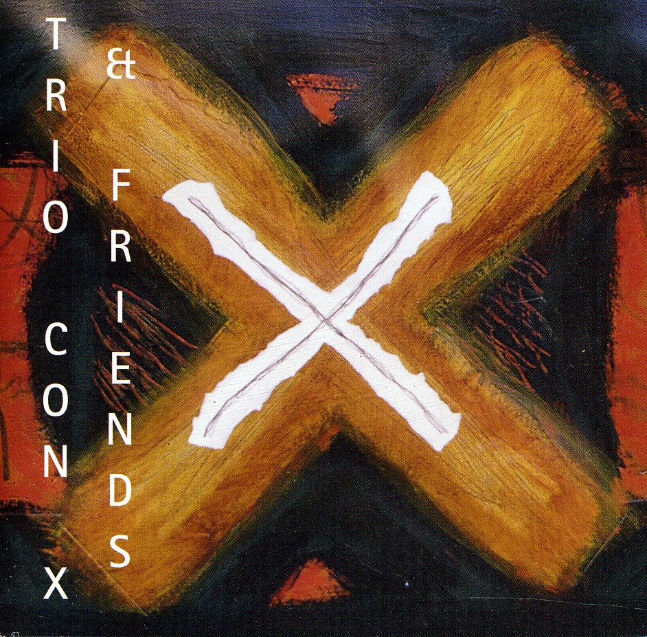 TRIO CON X & FRIENDS / VARIOUS