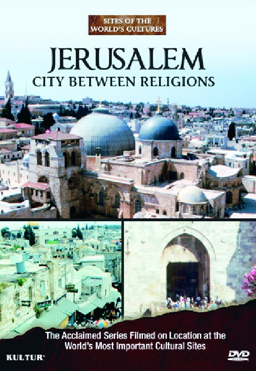 JERUSALEM: CITY BETWEEN RELIGIONS: SITES OF THE