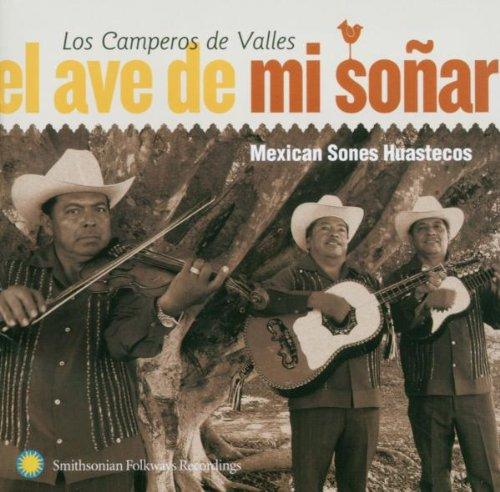 EL AVE DE MI SONAR: MEXICAN SONES HUASTECOS