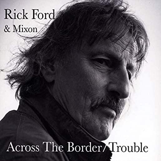 TROUBLE / ACROSS THE BORDER (CDRP)