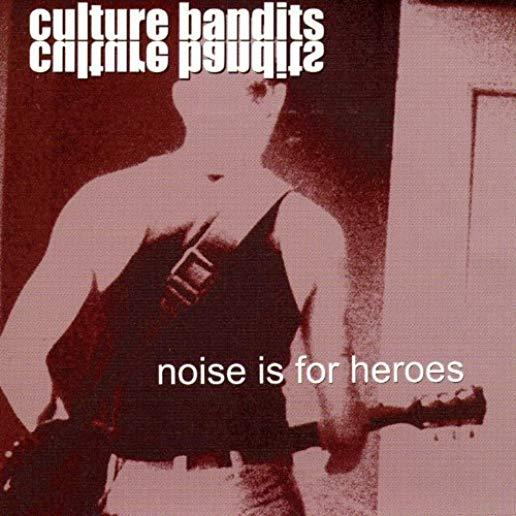 NOISE IS FOR HEROES