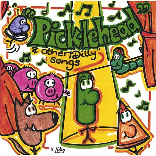 PICKLEHEAD & OTHER DILLY SONGS