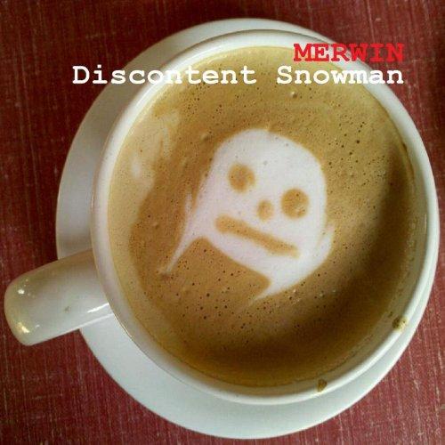 DISCONTENT SNOWMAN