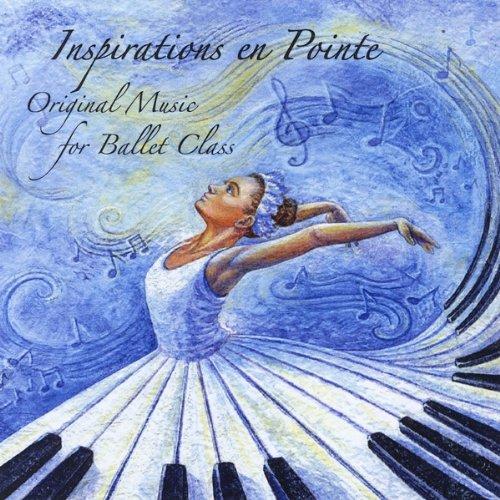 INSPIRATIONS EN POINTE: ORIGINAL MUSIC FOR BALLET