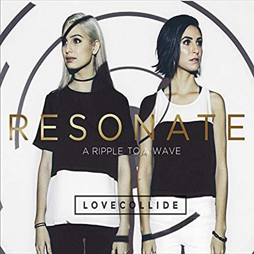 RESONATE: A RIPPLE TO A WAVE