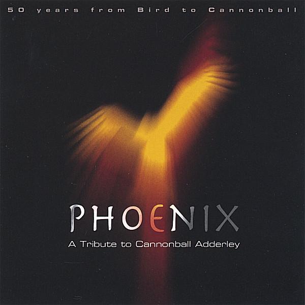 PHOENIX: TRIBUTE TO CANNONBALL ADDERLEY