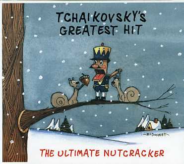 TCHAIKOVSKY'S GREATEST HIT: ULTIMATE NUTCRACKER