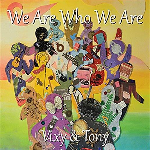 WE ARE WHO WE ARE
