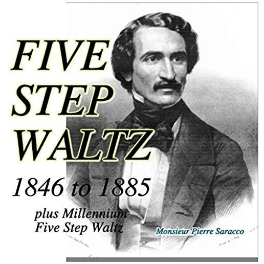 FIVE STEP WALTZ 1846 TO 1885 PLUS MILLENNIUM