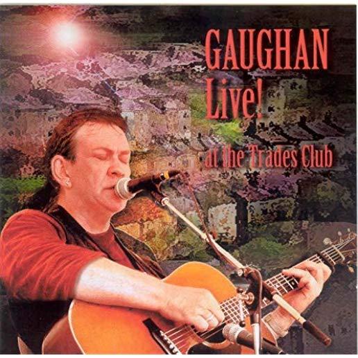 GAUGHAN LIVE: AT THE TRADES CLUB
