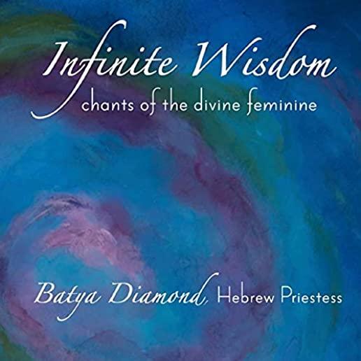 INFINITE WISDOM: CHANTS OF THE DIVINE FEMININE
