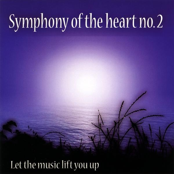 SYMPHONY OF THE HEART NO.2-LET THE MUSIC LIFT YOU