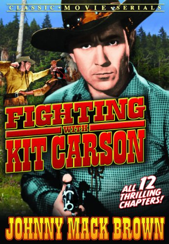 FIGHTING WITH KIT CARSON: SERIAL CHAPTERS 1-12