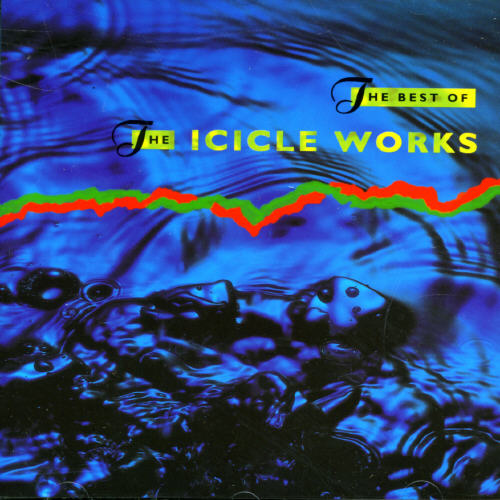 BEST OF THE ICICLE WORKS (UK)