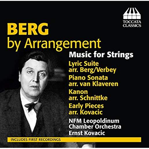 BERG BY ARRANGEMENT-MUSIC FOR STRINGS