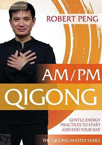 AM/PM QIGONG: GENTLE ENERGY PRACTICES TO START &