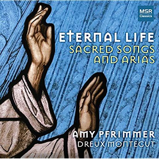 ETERNAL LIFE: SACRED SONGS & ARIAS