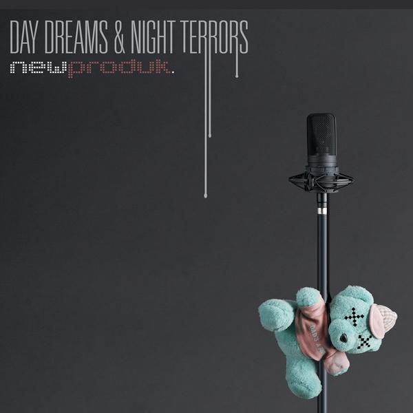 DAY DREAMS & NIGHT TERRORS