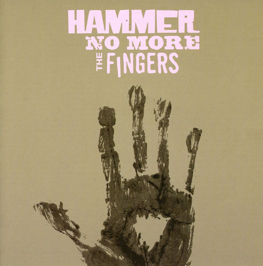 HAMMER NO MORE THE FINGERS