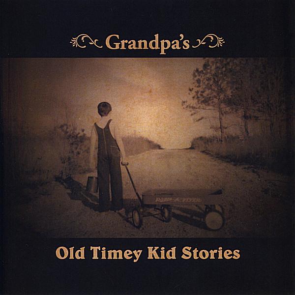 GRANDPA'S OLD TIMEY KID STORIES
