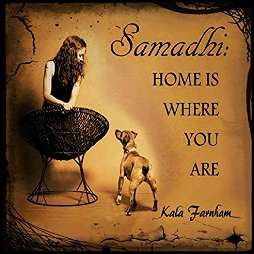 SAMADHI: HOME IS WHERE YOU ARE