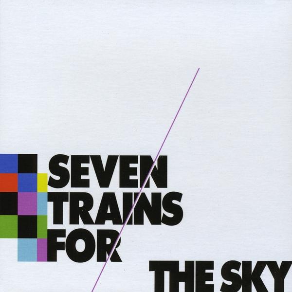 SEVEN TRAINS FOR THE SKY