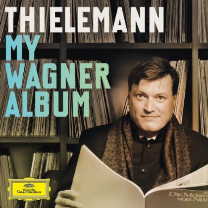 CHRISTIAN THIELEMANN: MY WAGNER ALBUM / VARIOUS