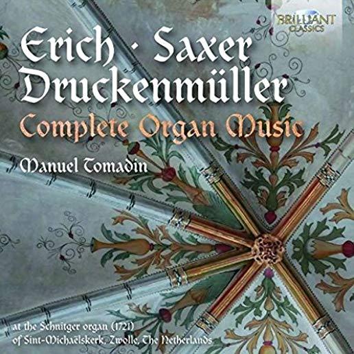 OMPLETE ORGAN MUSIC BY ERICH SAXER & DRUCKENMUELLR